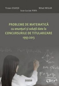 Probleme de matematica cu enunturi si solutii date la concursurile de titularizare 1993-2013