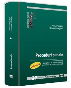 Proceduri penale. Volumul I de Cristinel Ghigheci