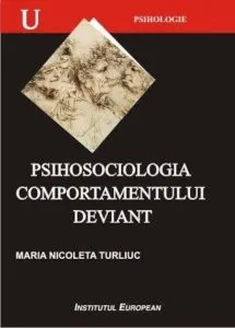 Psihosociologia comportamentului deviant de Maria Nicoleta Turliuc