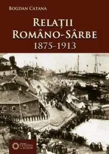 Relatii romano-sarbe (1875-1913) de Bogdan Catana