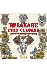 Relaxare prin culoare. Carte de colorat pentru adulti