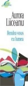 Rendez-vous cu lumea de Aurora Liiceanu