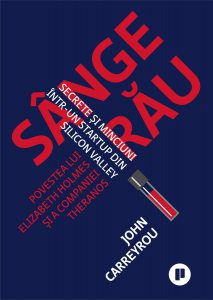 Sange rau. Secrete si minciuni intr-un startup din Silicon Valley
