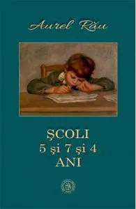 Scoli. 5 si 7 si 4 ani de Aurel Rau
