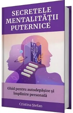 Secretele mentalitatii puternice de Cristina Stefan