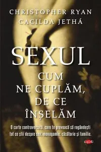 Sexul. Cum ne cuplăm. De ce înșelăm (Carte pentru toți)