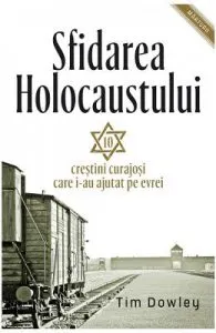 Sfidarea Holocaustului de Tim Dowley