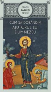 Sfintii Parinti despre cum sa dobandim ajutorul lui Dumnezeu