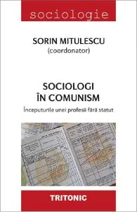 Sociologi in comunism de Sorin Mitulescu
