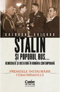 Stalin si poporul rus... Vol.1: Premisele instaurarii comunismului de Gheorghe Onisoru