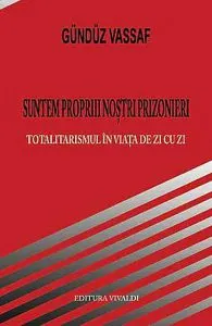 Suntem Proprii Nostri Prizonieri de Gunduz Vassaf