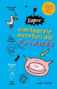 Super uimitoarele aventuri ale purcelusului de Emer Stamp
