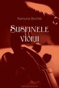 Suspinile viorii de Ramona Bochie