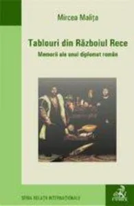 Tablouri din Razboiul Rece de Mircea Malita