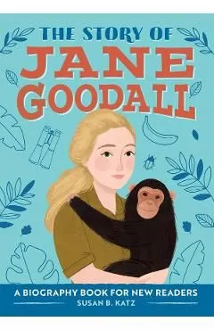 The Story of Jane Goodall: A Biography Book for New Readers de Katz
