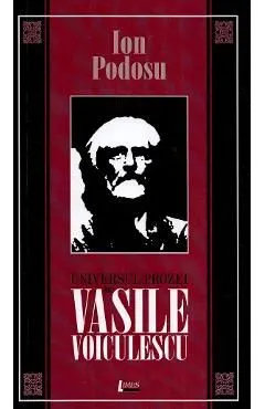 Universul prozei lui Vasile Voiculescu de Ion Podosu