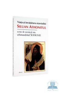 Viata si invatatura staretului Siluan Athonitul scrise de ucenicul sau, Arhimandritul Sofronie