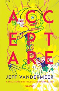 Acceptare. A treia parte din triologia Southern Reach
