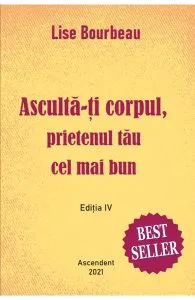 Asculta-ti corpul, prietenul tau cel mai bun de pe pamant de Lise Bourbeau