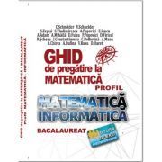 Bacalaureat Ghid de pregatire la Matematica, profil Mate-Info