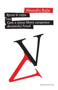 Byron in retea sau Cum a ramas libera canapeaua doctorului Freud de Alexandru Budac