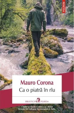 Ca o piatră în rîu de Mauro Corona