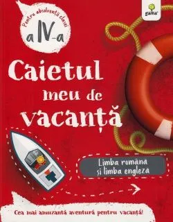 Caietul meu de vacanta. Limba romana si limba engleza - Clasa 4