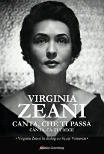 Canta, Che ti passa. Canta ca-ti trece. Virginia Zeani in dialog cu Sever Voinescu