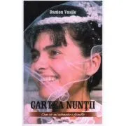 Cartea nuntii. Cum sa-mi intemeiez o familie. Editia a cincea de Danion Vasile