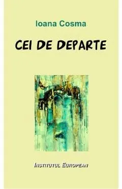 Cei de departe de Ioana Cosma