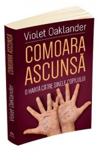 Comoara ascunsa: o harta catre sinele copilului de Violet Oaklander