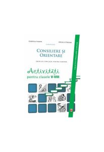 Consiliere şi orientare. Ghid de educaţie pentru carieră. Activităţi pentru clasele V-VIII
