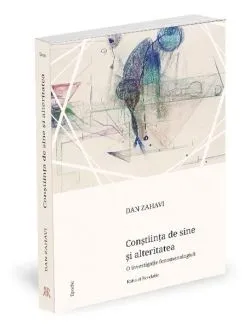 Conștiința de sine și alteritatea de Dan Zahavi