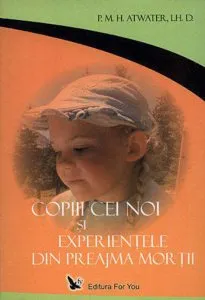 Copiii cei noi si experientele din preajma mortii de P. M. H. Atwater