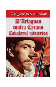 D’Artagnan contra Cyrano. Cavalerul misterios