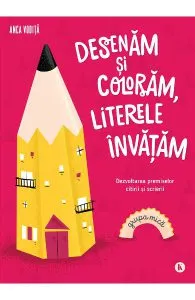 Desenam si coloram, literele invatam - Grupa mica de Anca Vodita