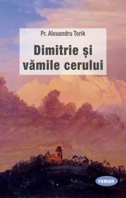 Dimitrie și vămile cerului de Pr. Alexandru Torik