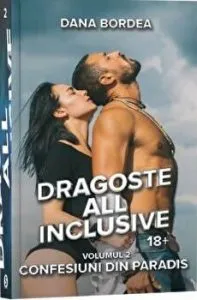 Dragoste all inclusive. Confesiuni din paradis. Volumul 2 de Dana Bordea