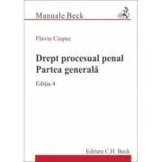 Drept procesual penal. Partea generala. Editia 4 de Flaviu Ciopec