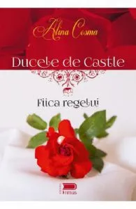 Ducele de Castle. Fiica regelui de Alina Cosma