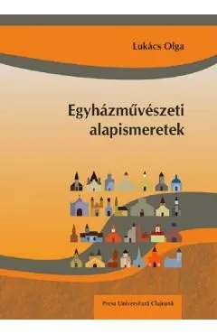 Egyhazmuveszeti alapismeretek de Lukacs Olga