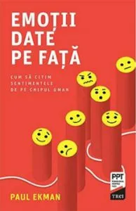 Emotii date pe fata. Cum sa citim sentimentele de pe chipul uman de Paul Ekman
