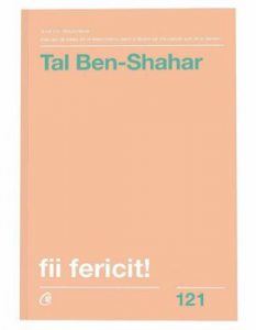 Fii fericit! Descopera tot ce trebuie sa stii pentru a avea o viata fericita. Editia a II - a, revizuita