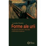Forme ale urii. Imaginatia bantuita a filosofiei si literaturii moderne