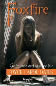 Foxfire. Confesiunile unei gasti de fete