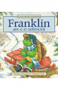Franklin are o zi nefericita de Paulette Bourgeois