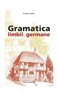 Gramatica limbii Germane (avansat) de Francois Muller