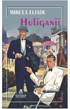 Huliganii de Mircea Eliade