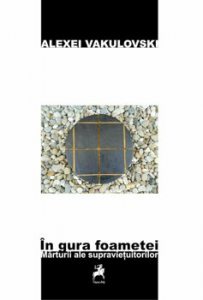 In gura foametei. Marturii ale supravietuitorilor