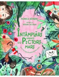 Intamplari marunte cu pictori mari de Monica Batranu